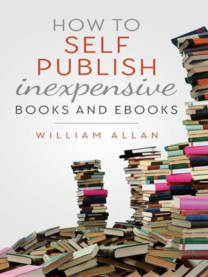cover image of How to Self Publish Inexpensive Books and Ebooks